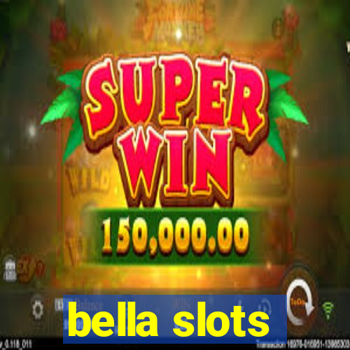 bella slots