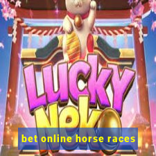 bet online horse races