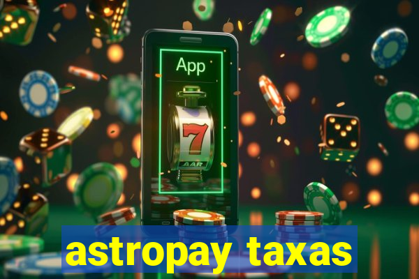 astropay taxas