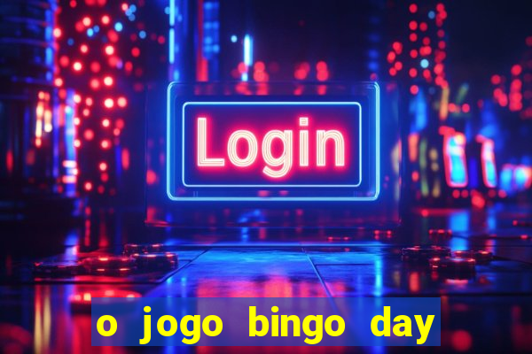 o jogo bingo day paga mesmo