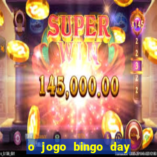 o jogo bingo day paga mesmo