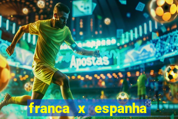 franca x espanha ao vivo