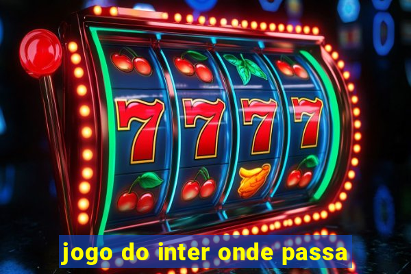 jogo do inter onde passa