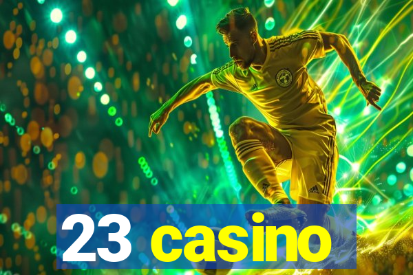 23 casino