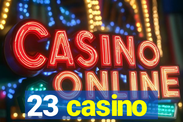 23 casino