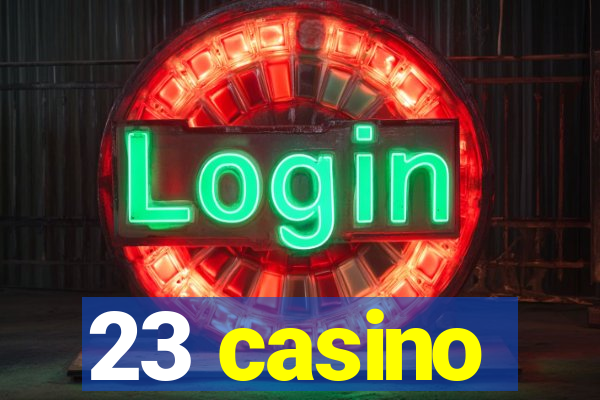 23 casino