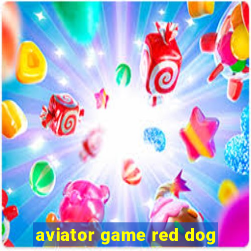 aviator game red dog