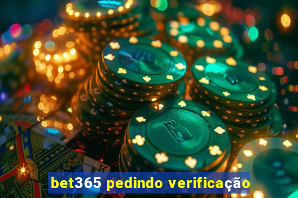 bet365 pedindo verificação