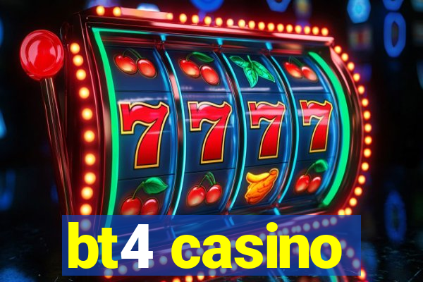 bt4 casino