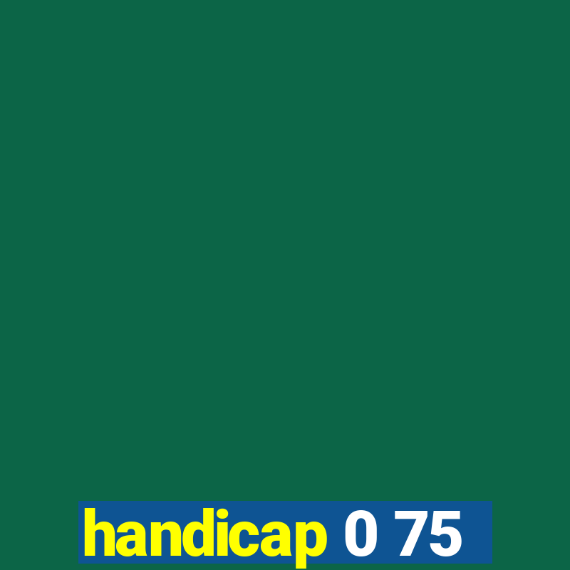 handicap 0 75