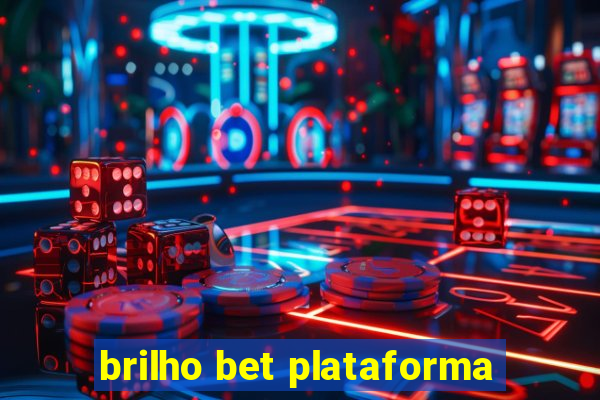 brilho bet plataforma