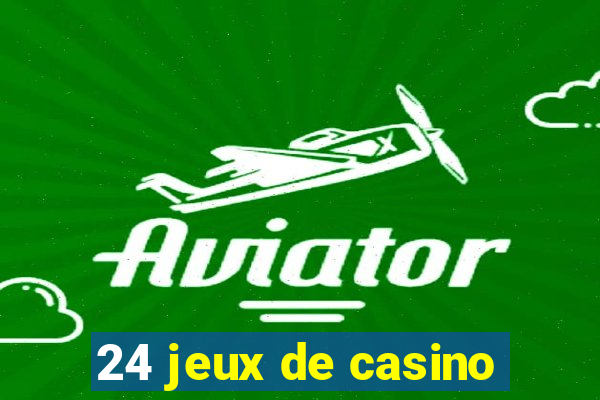 24 jeux de casino