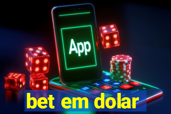 bet em dolar