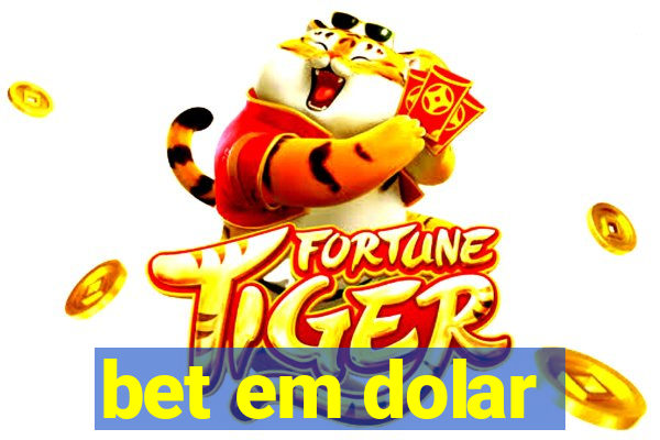 bet em dolar