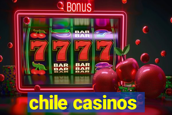 chile casinos