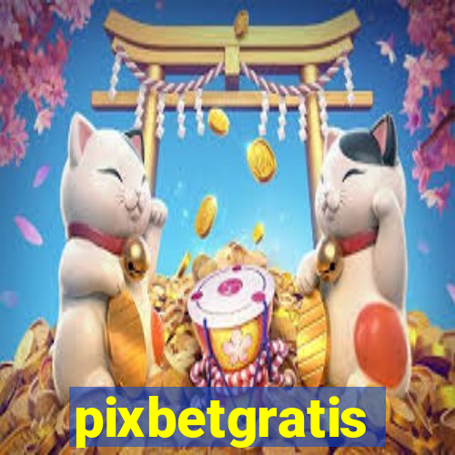 pixbetgratis