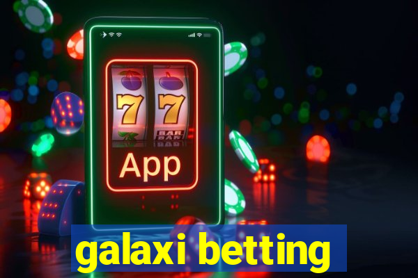 galaxi betting