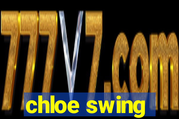 chloe swing