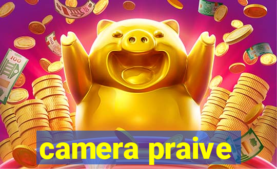 camera praive