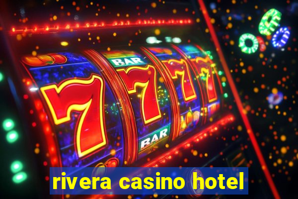 rivera casino hotel