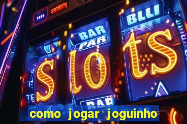 como jogar joguinho do tigre