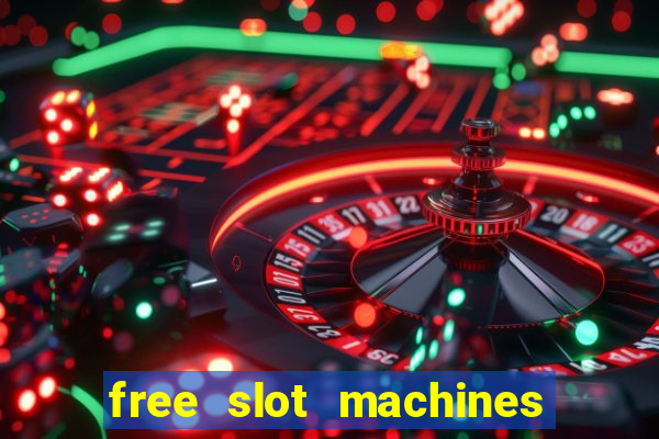 free slot machines with free spins and bonus