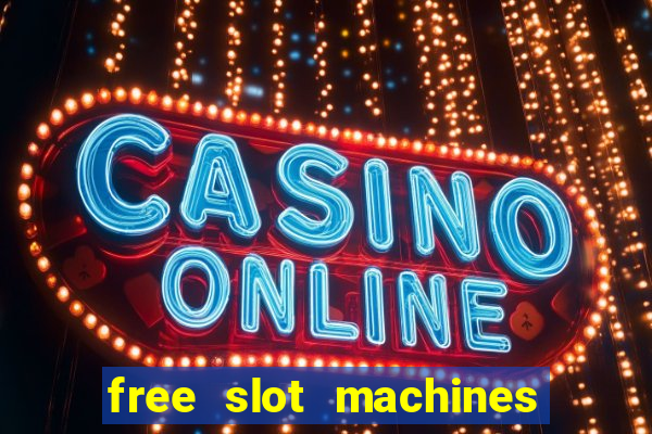 free slot machines with free spins and bonus