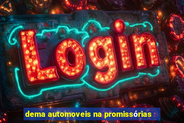 dema automoveis na promissórias