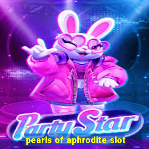 pearls of aphrodite slot