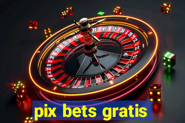 pix bets gratis