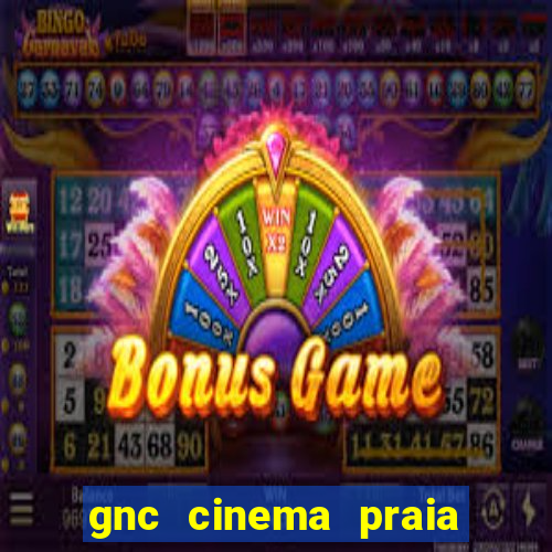 gnc cinema praia de belas