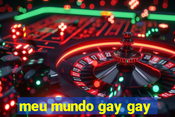 meu mundo gay gay