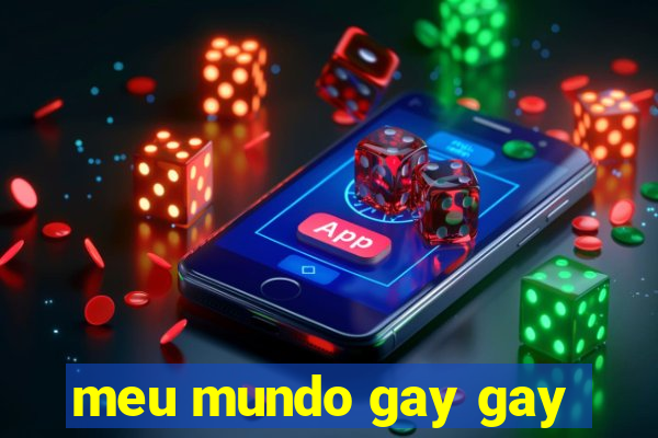 meu mundo gay gay