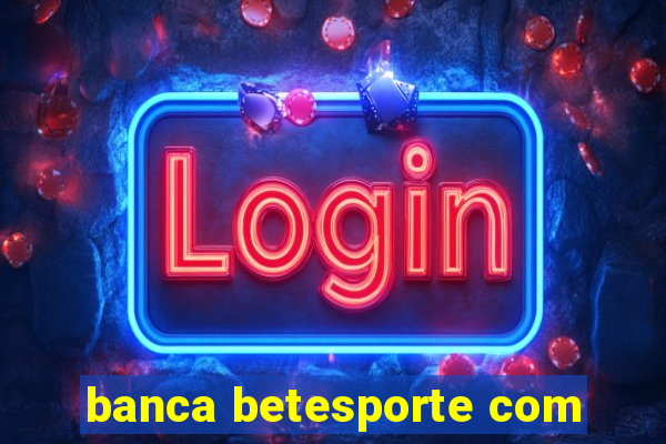 banca betesporte com