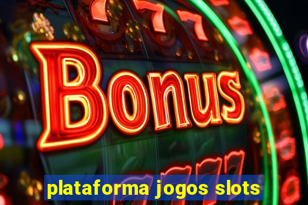 plataforma jogos slots