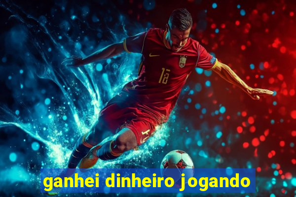 ganhei dinheiro jogando