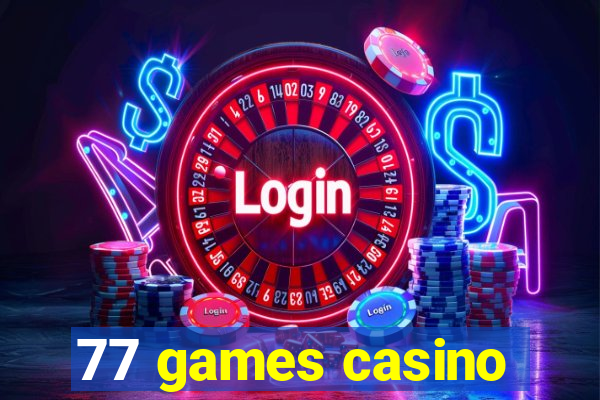 77 games casino