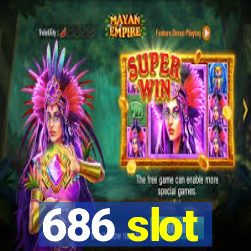 686 slot