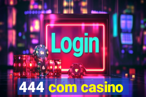 444 com casino