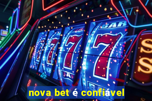 nova bet é confiável