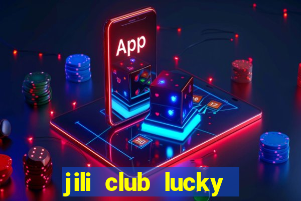 jili club lucky casino slots