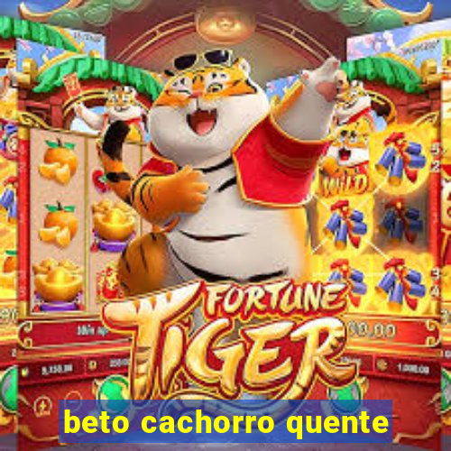 beto cachorro quente