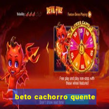 beto cachorro quente