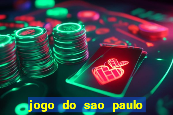 jogo do sao paulo hj vai passar onde