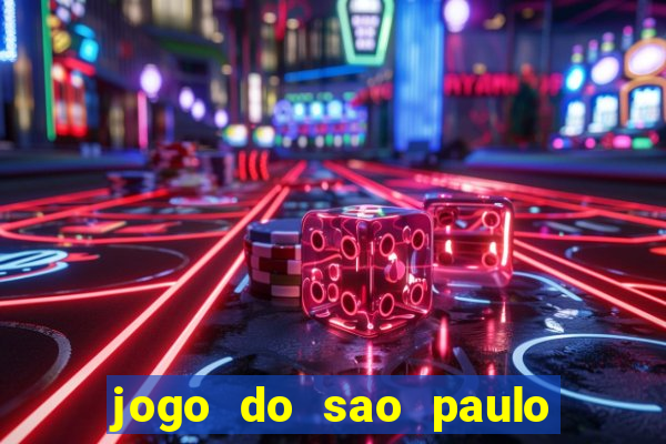 jogo do sao paulo hj vai passar onde