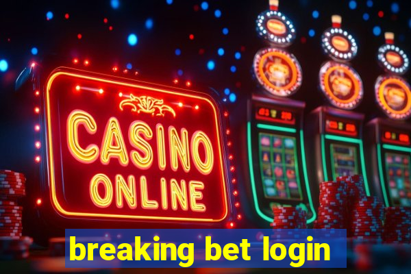 breaking bet login