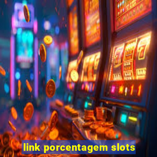 link porcentagem slots