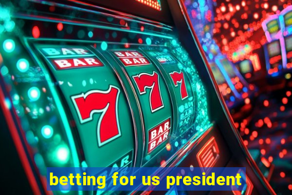 betting for us president