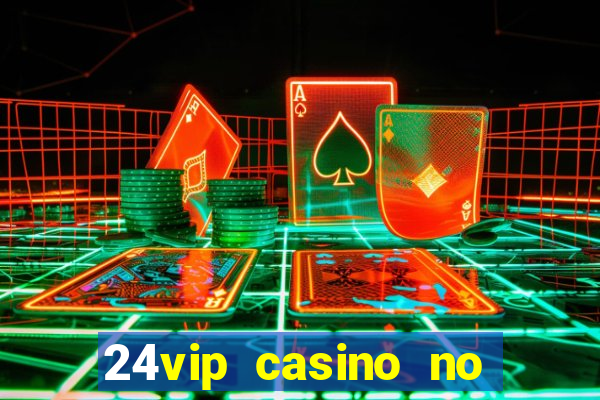 24vip casino no deposit codes