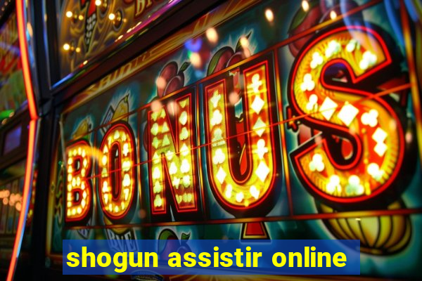 shogun assistir online